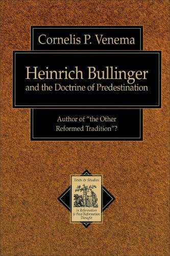 Beispielbild fr Heinrich Bullinger and the Doctrine of Predestination zum Verkauf von Baker Book House