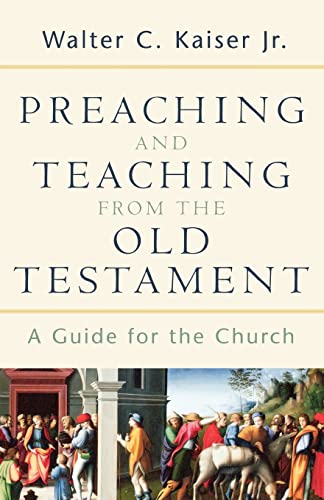 9780801026102: Preaching and Teaching from the Old Testament: A Guide for the Church