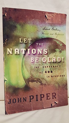 Beispielbild fr Let the Nations be Glad!: The Supremacy of God in Missions zum Verkauf von AwesomeBooks