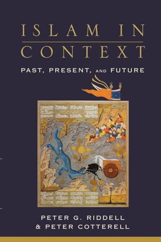 Islam in Context: Past, Present, and Future (9780801026270) by Peter G. Riddell; Cotterell, Peter