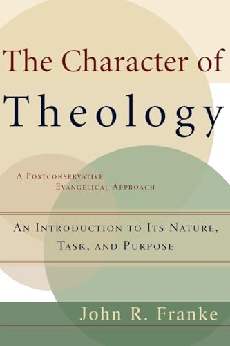 Imagen de archivo de The Character of Theology: An Introduction to Its Nature, Task, and Purpose a la venta por BooksRun