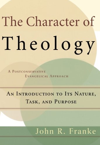 9780801026416: Character of Theology, The: An Introduction to Its Nature, Task, and Purpose