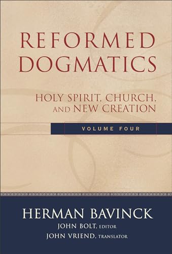 Reformed Dogmatics: Holy Spirit, Church, and New Creation (9780801026577) by Herman Bavinck
