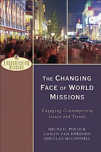 Beispielbild fr The Changing Face of World Missions : Engaging Contemporary Issues and Trends zum Verkauf von Better World Books