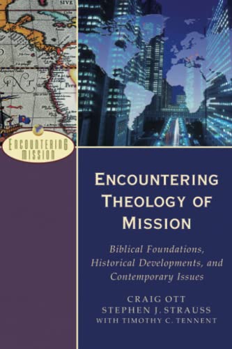 Stock image for Encountering Theology of Mission: Biblical Foundations, Historical Developments, and Contemporary Issues (Encountering Mission) for sale by SecondSale