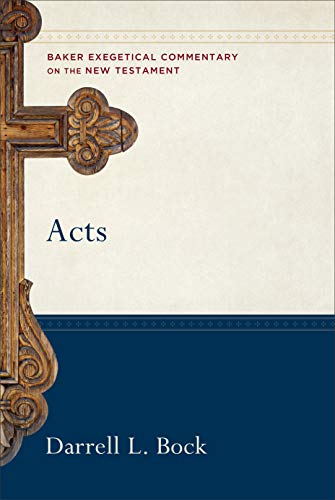 Acts: (A Paragraph-by-Paragraph Exegetical Evangelical Bible Commentary - BECNT) (Baker Exegetical Commentary on the New Testament) (9780801026683) by Darrell L. Bock