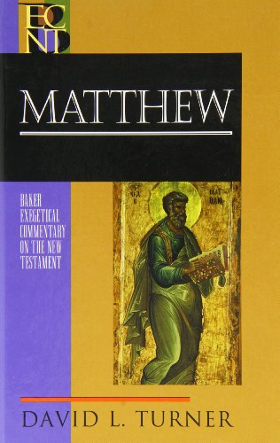 Matthew: (A Paragraph-by-Paragraph Exegetical Evangelical Bible Commentary - BECNT) (Baker Exegetical Commentary on the New Testament) (9780801026843) by David L. Turner