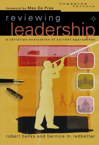 Stock image for Reviewing Leadership: A Christian Evaluation of Current Approaches (Engaging Culture) for sale by DENNIS GALLEMORE