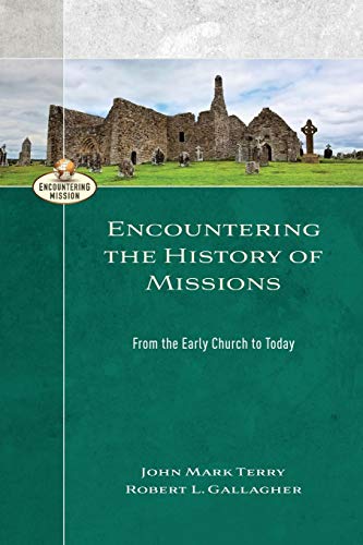 Beispielbild fr Encountering the History of Missions: From the Early Church to Today (Encountering Mission) zum Verkauf von PlumCircle