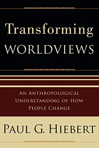 Imagen de archivo de Transforming Worldviews: An Anthropological Understanding of How People Change a la venta por HPB-Emerald