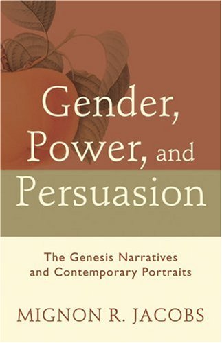 Gender, Power, and Persuasion: The Genesis Narratives and Contemporary Portraits.