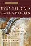 Stock image for Evangelicals and Tradition: The Formative Influence of the Early Church (Evangelical Ressourcement: Ancient Sources for the Churchs Future) for sale by Zoom Books Company