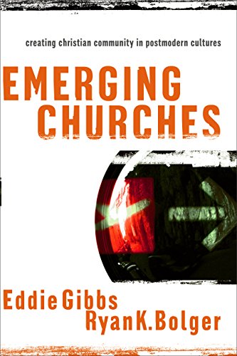 Emerging Churches: Creating Christian Community in Postmodern Cultures (9780801027154) by Eddie Gibbs; Ryan K. Bolger