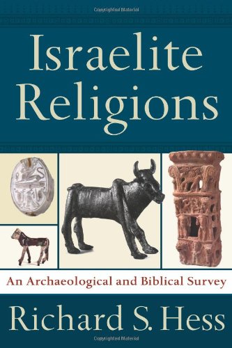 Israelite Religions: An Archaeological and Biblical Survey (9780801027178) by Hess, Richard S.