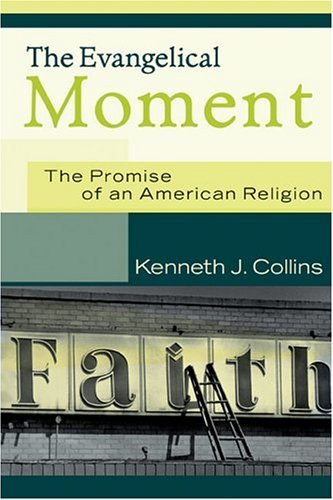 Stock image for The Evangelical Moment: The Promise of an American Religion for sale by ThriftBooks-Dallas