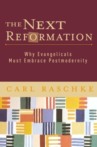 9780801027512: The Next Reformation: Why Evangelicals Must Embrace Postmodernity