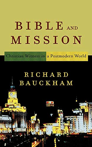 Bible and Mission: Christian Witness in a Postmodern World (9780801027710) by Richard Bauckham