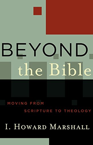 9780801027758: Beyond the Bible: Moving from Scripture to Theology (Acadia Studies in Bible and Theology)