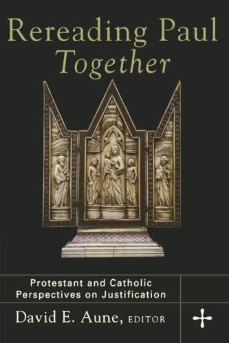 9780801028403: Rereading Paul Together: Protestant and Catholic Perspectives on Justification