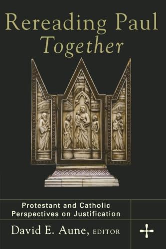 Imagen de archivo de Rereading Paul Together: Protestant and Catholic Perspectives on Justification a la venta por Books of the Smoky Mountains