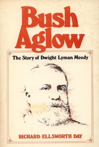 Beispielbild fr Bush Aglow: The Story of Dwight Lyman Moody zum Verkauf von Wonder Book
