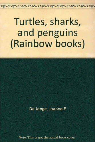 Turtles, sharks, and penguins (Rainbow books) (9780801028847) by De Jonge, Joanne E