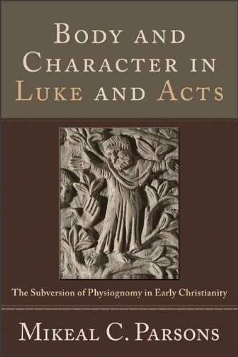 9780801028854: Body and Character in Luke and Acts: The Subversion of Physiognomy in Early Christianity