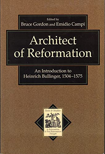 Stock image for Architect of Reformation: An Introduction to Heinrich Bullinger, 1504-1575 (Texts and Studies in Reformation and Post-Reformation Thought) for sale by HPB-Ruby