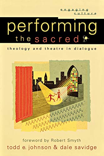 Stock image for Performing the Sacred: Theology and Theatre in Dialogue (Engaging Culture) for sale by HPB Inc.