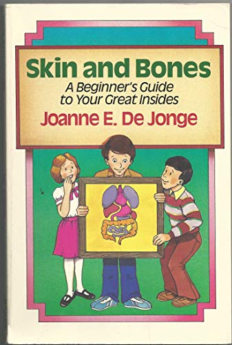 Stock image for Skin and Bones: A Beginner's Guide to Your Great Insides for sale by ThriftBooks-Dallas