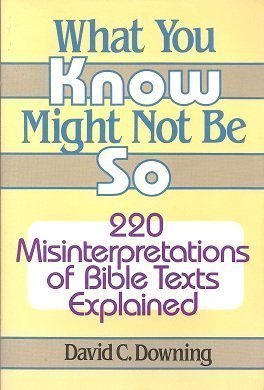 Beispielbild fr What you know might not be so: 220 misinterpretations of Bible texts explained zum Verkauf von Robinson Street Books, IOBA