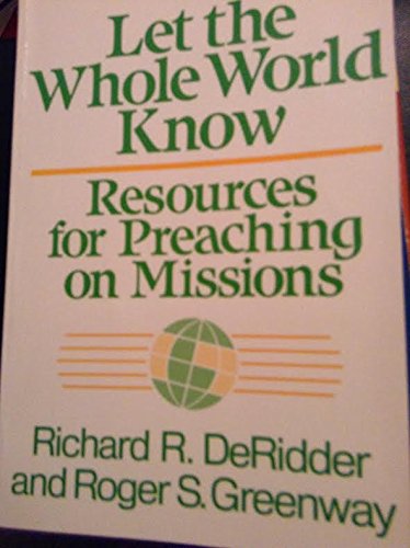 Beispielbild fr Let the Whole World Know: Resources for Preaching on Missions zum Verkauf von ThriftBooks-Dallas
