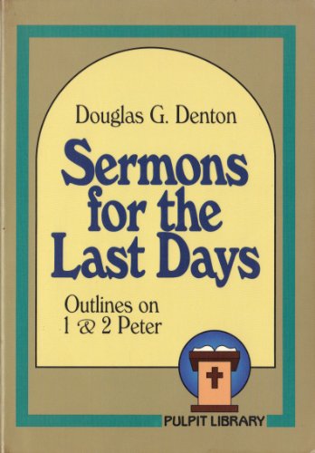 Imagen de archivo de Sermons for the Last Days: Outlines on 1 and 2 Peter a la venta por HPB-Diamond