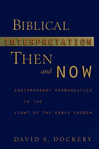 Imagen de archivo de Biblical Interpretation Then and Now: Contemporary Hermeneutics in the Light of the Early Church a la venta por ThriftBooks-Dallas