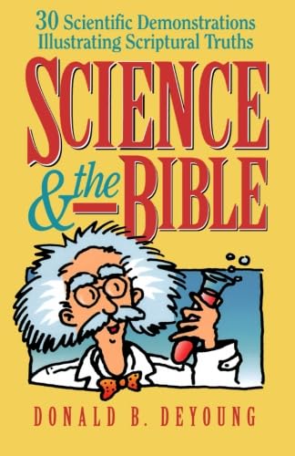 Imagen de archivo de Science and the Bible : 30 Scientific Demonstrations Illustrating Scriptural Truths a la venta por Better World Books