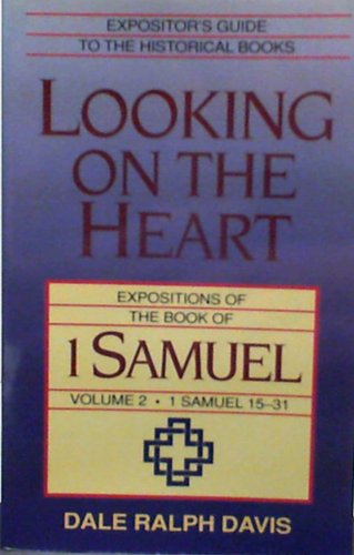 Beispielbild fr Looking on the Heart: Expositions of the Book of 1 Samuel (1 Samuel 15-21) zum Verkauf von medimops