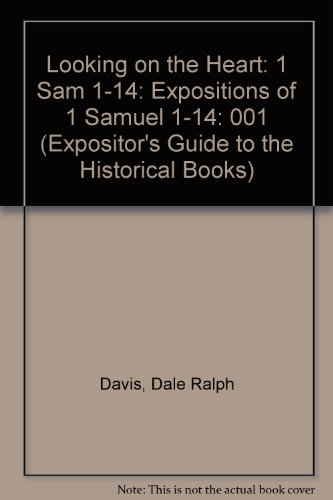 9780801030253: 1 Sam 1-14 (Looking on the Heart: Expositions of 1 Samuel 1-14)