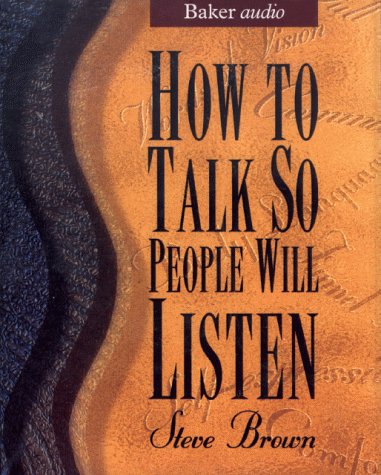 How to Talk So People Will Listen (9780801030321) by Steve Brown