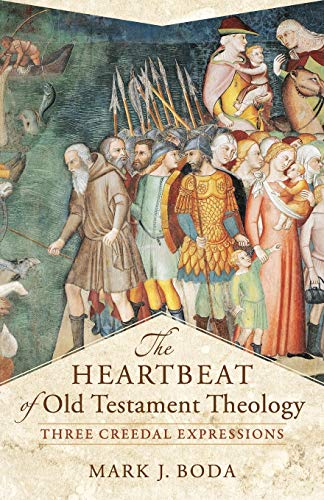 Beispielbild fr The Heartbeat of Old Testament Theology: Three Creedal Expressions (Acadia Studies in Bible and Theology) zum Verkauf von SecondSale