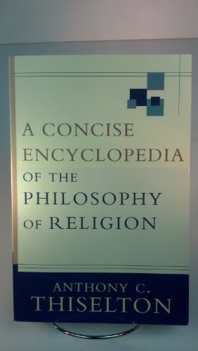 9780801031205: A Concise Encyclopedia of the Philosophy of Religion