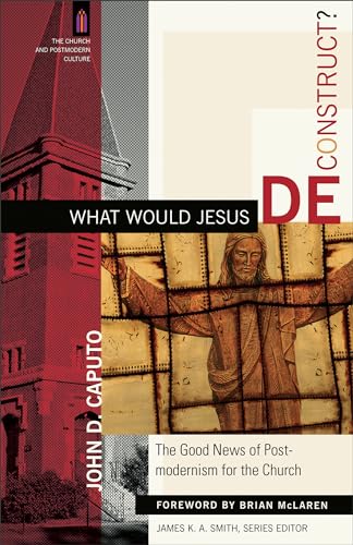 Beispielbild fr What Would Jesus Deconstruct?: The Good News of Postmodernism for the Church (The Church and Postmodern Culture) zum Verkauf von SecondSale