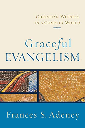 Imagen de archivo de Graceful Evangelism: Christian Witness in a Complex World a la venta por Wonder Book