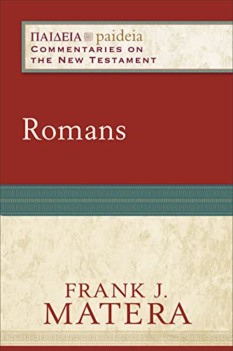 Romans: (A Cultural, Exegetical, Historical, & Theological Bible Commentary on the New Testament) (Paideia: Commentaries on the New Testament) (9780801031892) by Frank J. Matera