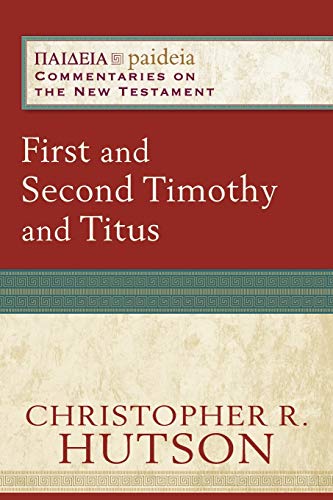 9780801031939: First and Second Timothy and Titus: (A Cultural, Exegetical, Historical, & Theological Bible Commentary on the New Testament) (Paideia: Commentaries on the New Testament)