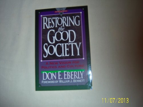 Imagen de archivo de Restoring the Good Society: A New Vision for Politics and Culture a la venta por ThriftBooks-Atlanta