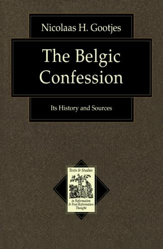 9780801032356: Belgic Confession, The: Its History and Sources (Texts and Studies in Reformation and PostReformation Thought)