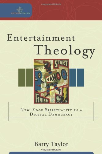 Beispielbild fr Entertainment Theology: New-Edge Spirituality in a Digital Democracy (Cultural Exegesis) zum Verkauf von Wonder Book