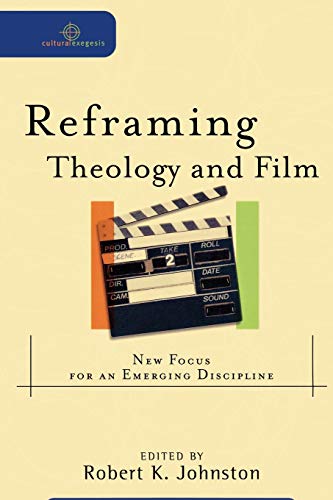 9780801032400: Reframing Theology and Film: New Focus for an Emerging Discipline (Cultural Exegesis)