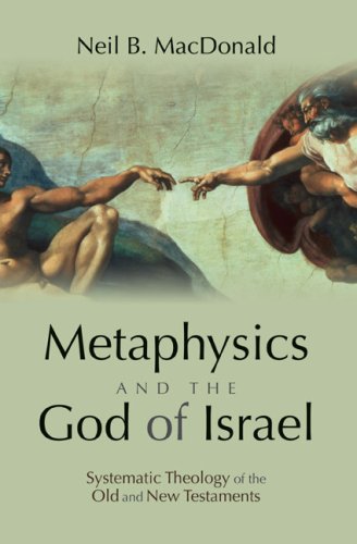 Stock image for Metaphysics and the God of Israel: Systematic Theology of the Old and New Testaments for sale by Gulf Coast Books