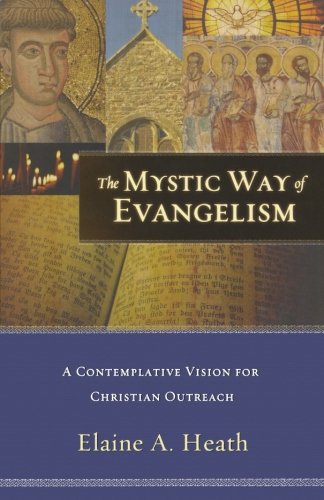Beispielbild fr The Mystic Way of Evangelism : A Contemplative Vision for Christian Outreach zum Verkauf von Better World Books